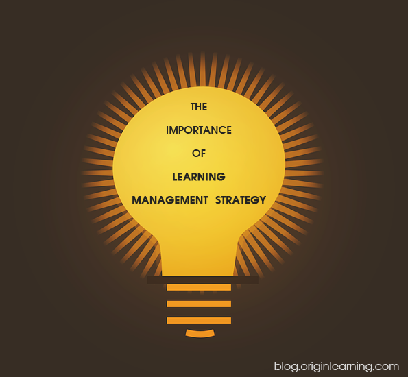 The Importance of Learning management Strategy