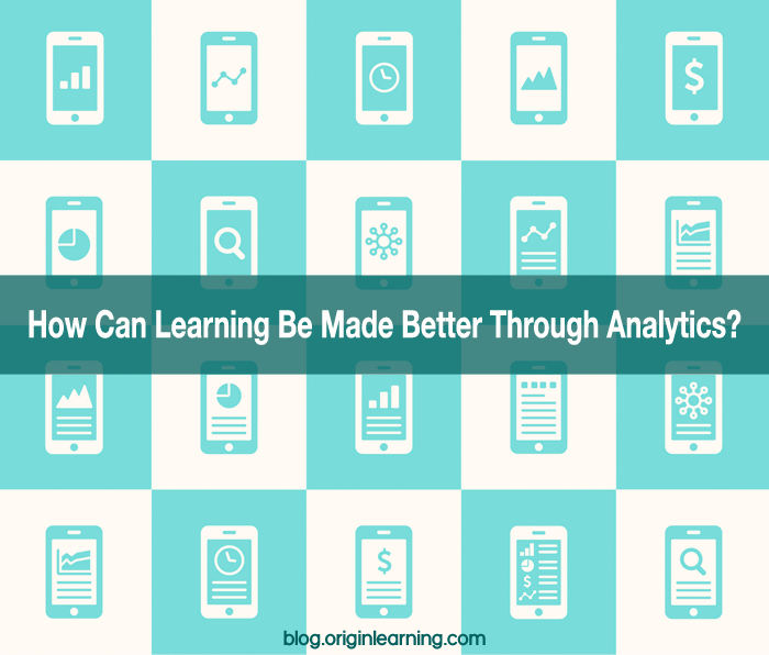 How Can Learning Be Made Better Through Analytics