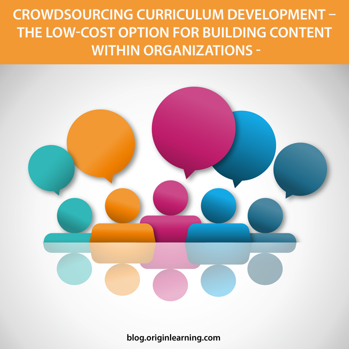 Crowdsourcing Curriculum Development - The Low-Cost Option for Building Content within Organizations