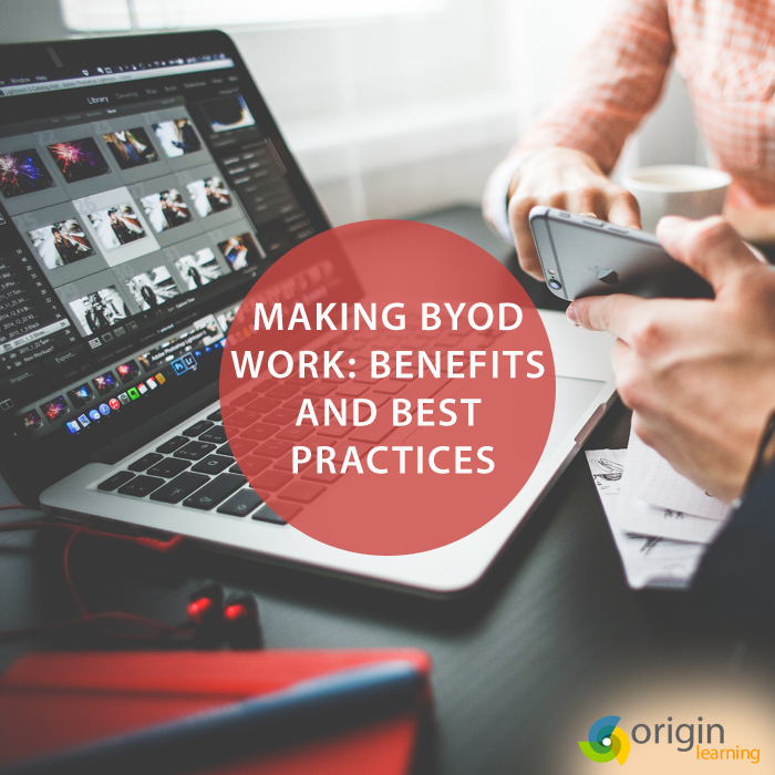 Making BYOD Work Benefits And Best Practices