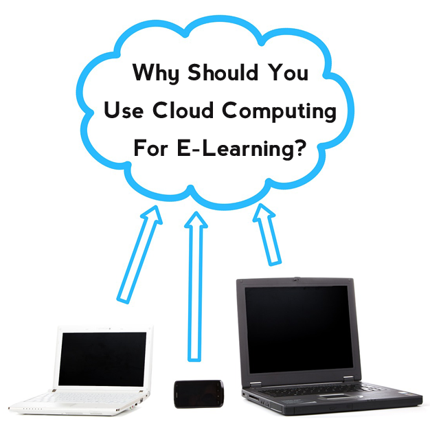 Why Should You Use Cloud Computing For E-Learning