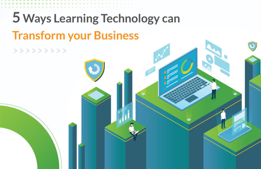 5 ways Learning Technology can transform your business