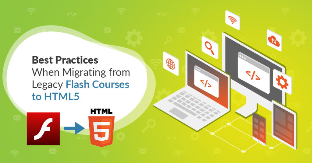 Best Practices When Migrating from Legacy Flash Courses to HTML5