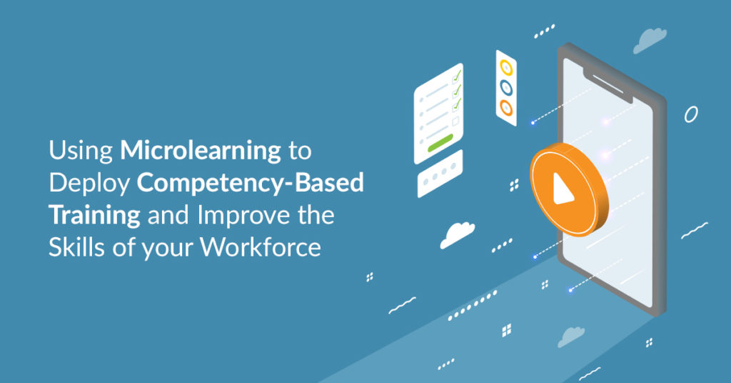 Using microlearning to deploy competency-based training